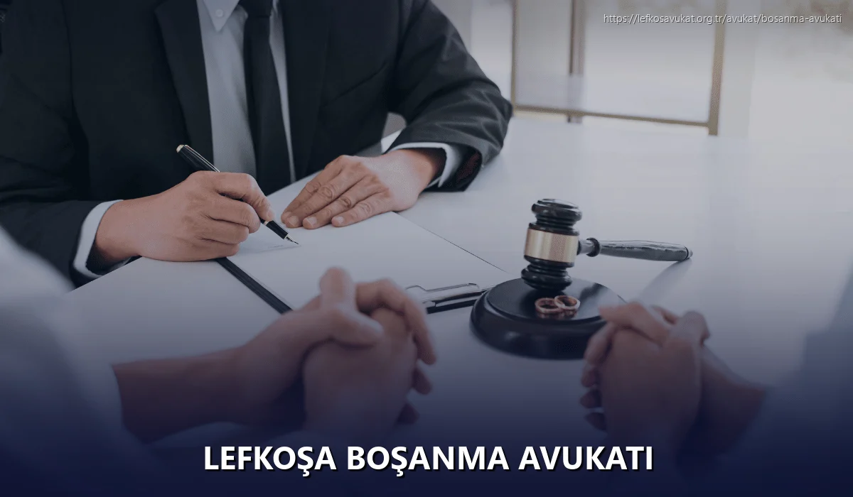 Lefkoşa Boşanma Avukatı