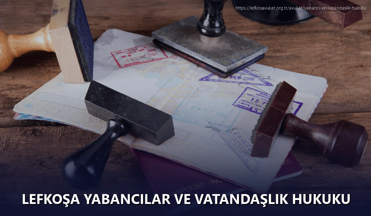 Lefkoşa Yabancılar ve Vatandaşlık Hukuku